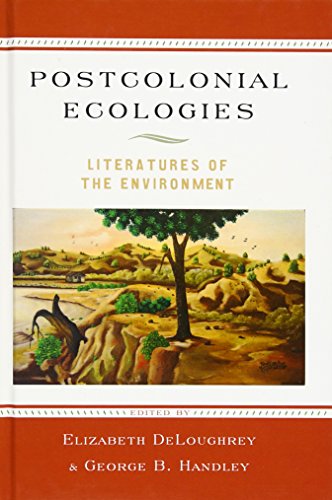 Stock image for Postcolonial Ecologies: Literatures oDeLoughrey, Elizabeth; Handley, for sale by Iridium_Books