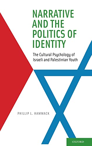 Stock image for Narrative and the Politics of Identity: The Cultural Psychology of Israeli and Palestinian Youth for sale by Pomfret Street Books