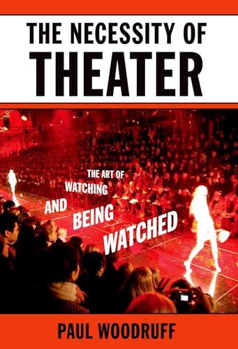 Stock image for The Necessity of Theater: The Art of Watching and Being Watched for sale by BooksRun
