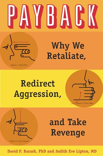 Beispielbild fr Payback : Why We Retaliate, Redirect Aggression, and Take Revenge zum Verkauf von Better World Books