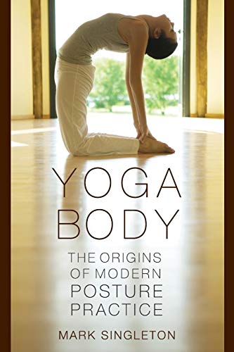 Beispielbild fr Yoga Body : The Origins of Modern Posture Practice zum Verkauf von Better World Books