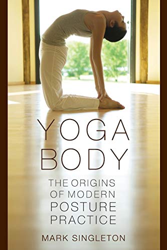 Stock image for Yoga Body: The Origins of Modern Posture Practice for sale by ThriftBooks-Atlanta