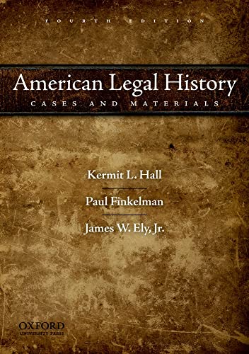 American Legal History: Cases and Materials, 4th Edition (9780195395426) by Hall, Kermit L.; Finkelman, Paul; Ely Jr., James W.