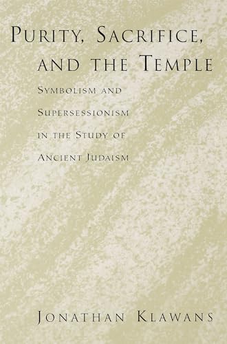 9780195395846: Purity, Sacrifice, and the Temple: Symbolism and Supersessionism in the Study of Ancient Judaism