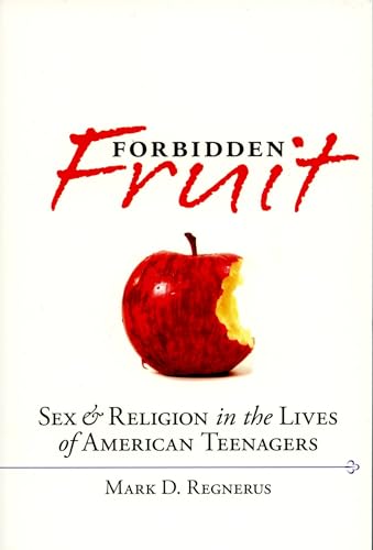 9780195395853: Forbidden Fruit: Sex & Religion in the Lives of American Teenagers