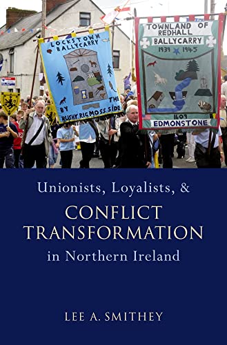Beispielbild fr Unionists, Loyalists, and Conflict Transformation in Northern Ireland (Studies in Strategic Peacebuilding) zum Verkauf von Anybook.com