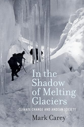 Imagen de archivo de In the Shadow of Melting Glaciers: Climate Change and Andean Society a la venta por HPB-Emerald