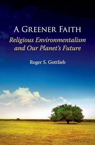 Imagen de archivo de A Greener Faith : Religious Environmentalism and Our Planet's Future a la venta por Better World Books