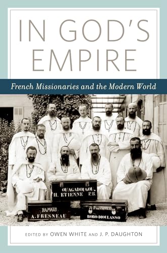 Stock image for In God's Empire: French Missionaries and the Modern World for sale by BGV Books LLC