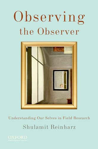 Beispielbild fr Observing the Observer: Understanding Our Selves in Field Research zum Verkauf von HPB-Red