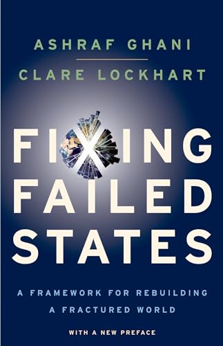 Fixing Failed States: A Framework for Rebuilding a Fractured World.