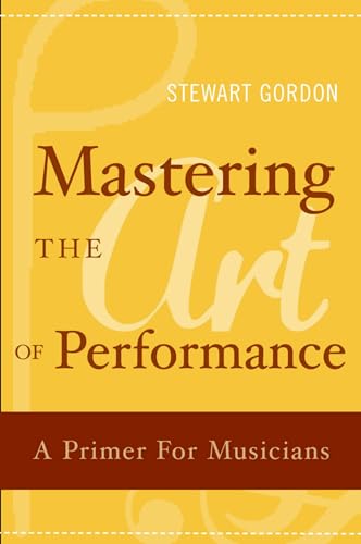 Stock image for Mastering the Art of Performance: A Primer for Musicians for sale by HPB-Red