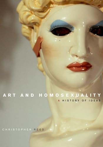Art and Homosexuality: A History of Ideas - Reed, Christopher