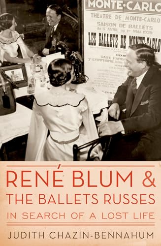 René Blum and the Ballets russes : in search of a lost life