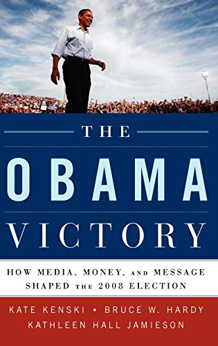 9780195399554: The Obama Victory: How Media, Money, and Message Shaped the 2008 Election