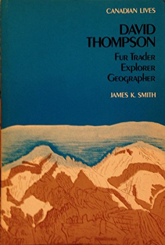 Stock image for David Thompson, fur trader, explorer, geographer (Canadian lives) for sale by Bay Used Books