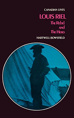 Beispielbild fr Louis Riel: The Rebel and The Hero zum Verkauf von Bay Used Books