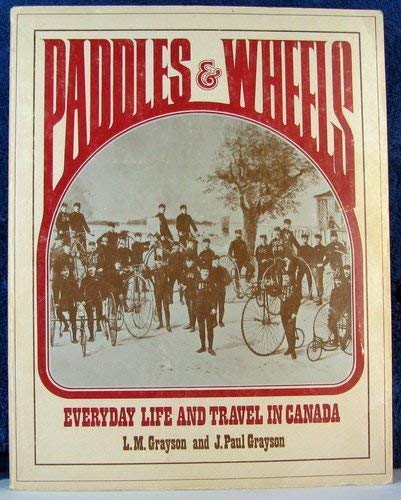 Stock image for Paddles & Wheels: Everyday Life and Travel in Canada for sale by Laurel Reed Books