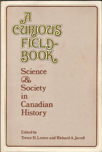 Beispielbild fr A Curious Field-book: Science and Society in Canadian History zum Verkauf von The Bookseller