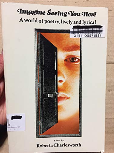 Stock image for Imagine seeing you here: A world of poetry, lively and lyrical for sale by Textbook Pro