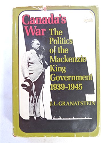 Beispielbild fr Canada's War : The Politics of the Mackenzie King Government 1939-1945 zum Verkauf von Better World Books