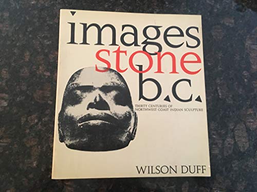 Stock image for Images Stone B.C.:Thirty centuries of Northwest Co for sale by N. Fagin Books