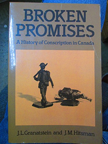 Imagen de archivo de Broken Promises : A History of Conscription in Canada a la venta por Better World Books