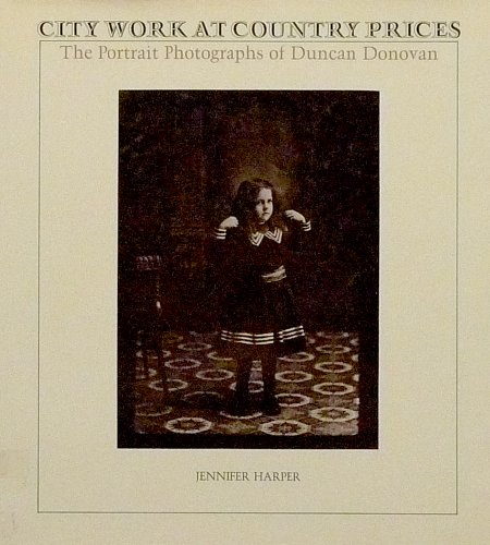 Stock image for City Work at Country Prices: The Portrait Photographs of Duncan Donovan for sale by Pistil Books Online, IOBA