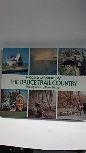 The Bruce Trail Country (Canadian Regional Pictoral Series) (9780195402995) by Peter Fowler