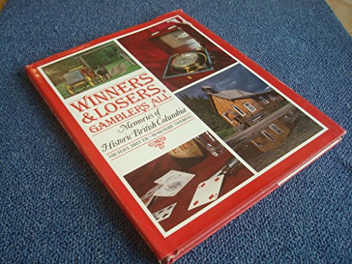 Stock image for Winners & Losers, Gamblers All: Memories of Historic British Columbia for sale by Antiquarius Booksellers