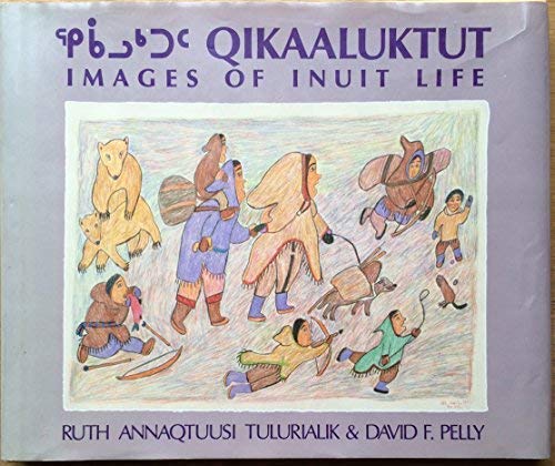 Beispielbild fr Qikaaluktut: Images of Inuit Life zum Verkauf von HPB-Diamond