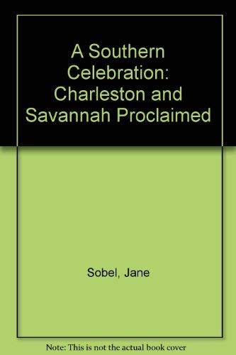 Stock image for A Southern Celebration Charleston & Savannah Proclaimed for sale by Gumshoe Books