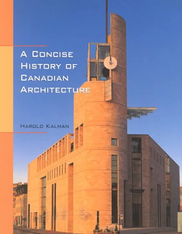 A Concise History of Canadian Architecture (9780195407006) by Kalman, Harold