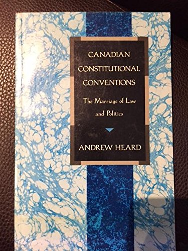 Beispielbild fr Canadian Constitutional Conventions : The Marriage of Law and Politics zum Verkauf von Better World Books