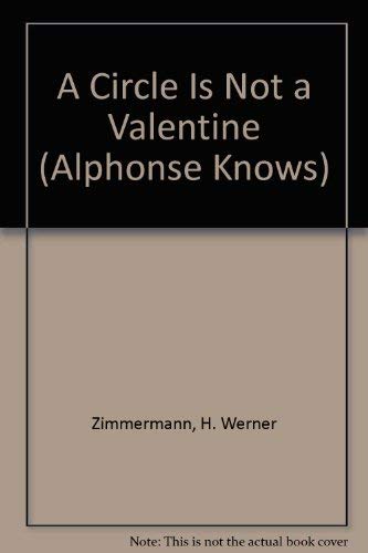 Imagen de archivo de Alphonse Knows.a Circle Is Not a Valentine a la venta por ThriftBooks-Dallas