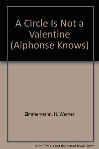 Stock image for Alphonse Knows.a Circle Is Not a Valentine for sale by ThriftBooks-Dallas