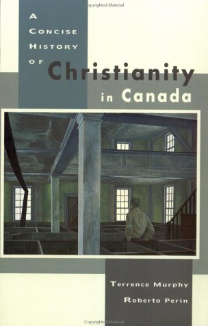 Beispielbild fr A Concise History of Christianity in Canada zum Verkauf von Better World Books: West