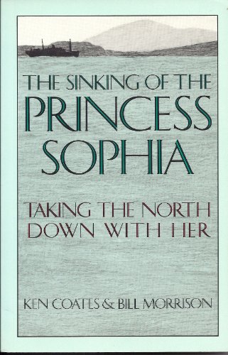Beispielbild fr The Sinking of the Princess Sophia: Taking the North Down with Her zum Verkauf von ThriftBooks-Dallas