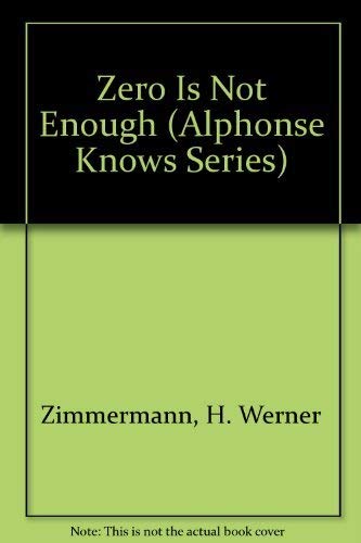 Beispielbild fr Alphonse Knows. Zero Is Not Enough zum Verkauf von Better World Books