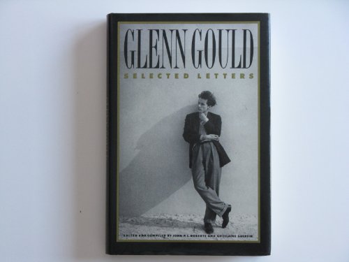 Beispielbild fr Glenn Gould : Selected Letters zum Verkauf von Better World Books