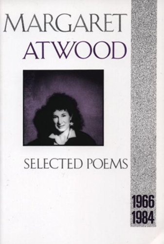 Beispielbild fr Margaret Atwood - Selected Poems, 1966-1984 zum Verkauf von Better World Books