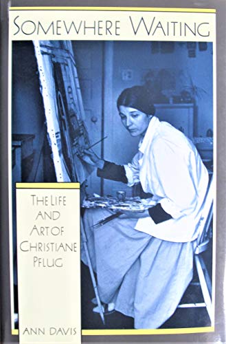 Stock image for Somewhere Waiting: The Life and Art of Christiane for sale by Russell Books