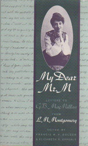 Beispielbild fr My Dear Mr. M : Letters to G. B. MacMillan from L. M. Montgomery zum Verkauf von WorldofBooks