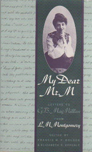 Imagen de archivo de My Dear Mr. M : Letters to G. B. MacMillan from L. M. Montgomery a la venta por ThriftBooks-Dallas
