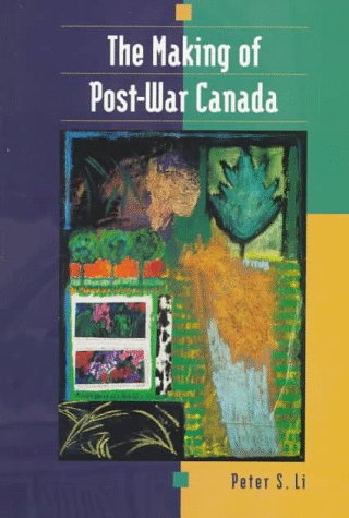 The Making of Post-War Canada (9780195409208) by Li, Peter S.