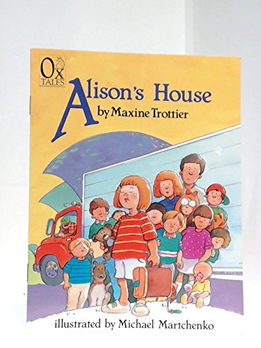 Alison's House (Ox Tales) (9780195409680) by Martchenko, Michael; Morgan, Allen; Trottier, Maxine