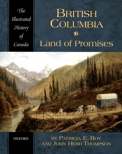 Stock image for British Columbia: Land of Promises (Illustrated History of Canada) for sale by Zoom Books Company