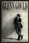 Beispielbild fr Glenn Gould: Selected Letters zum Verkauf von Wonder Book