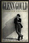 9780195411423: Glenn Gould: Selected Letters