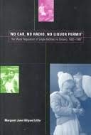 Beispielbild fr No Car, No Radio, No Liquor Permit" : The Moral Regulations of Single Mothers in Ontario, 1920-1997 zum Verkauf von Better World Books